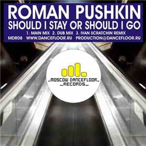 Roman Pushkin - Should I Stay Or Should I Go