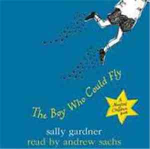 Sally Gardner - The Boy Who Could Fly