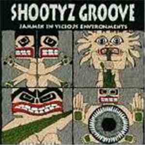 Shootyz Groove - Jammin In Vicious Environments
