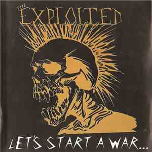 The Exploited - Let's Start A War... ...Said Maggie One Day
