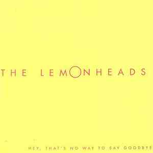 The Lemonheads - Hey, That's No Way To Say Goodbye