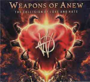 Weapons Of Anew - The Collision Of Love And Hate