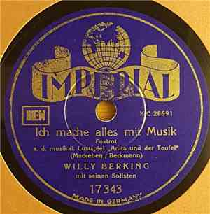 Willy Berking Und Seine Solisten - Ich Mache Alles Mit Musik / Bei Dir War Es Immer So Schön