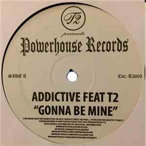Addictive  Feat. T2  - Gonna Be Mine