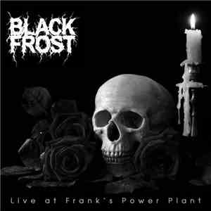 Black Frost  - Live At Frank's Power Plant