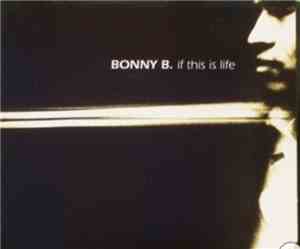 Bonny B.  - If This Is Life