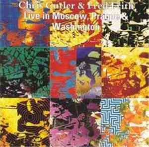 Chris Cutler & Fred Frith - Live In Moscow, Prague & Washington