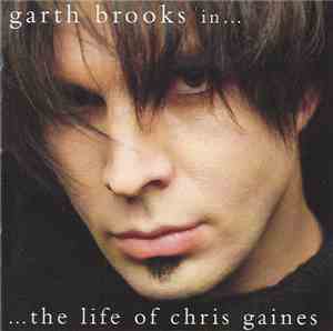 Chris Gaines - Greatest Hits / Garth Brooks In The Life Of Chris Gaines