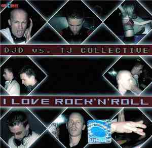 DJD Vs. TJ Collective - I Love Rock'n'Roll