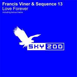 Francis Viner & Sequence 13 - Love Forever