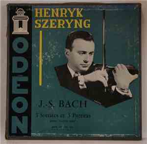 Johann Sebastian Bach, Henryk Szeryng - 3 Sonates Et 3 Partitas Pour Violon Seul