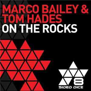 Marco Bailey & Tom Hades - On The Rocks