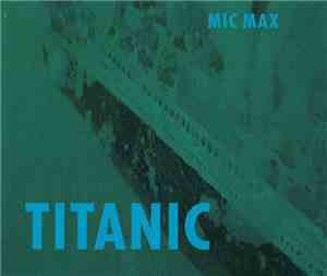 Mic Max  - Titanic