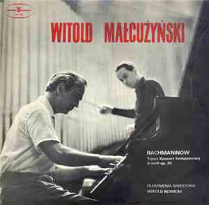Rachmaninow – Witold Małcużyński, Filharmonia Narodowa, Witold Rowicki - Trzeci Koncert Fortepianowy D-Moll Op. 30
