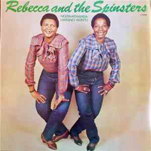 Rebecca And The Spinsters - Ngiyamthanda Umtano Munto
