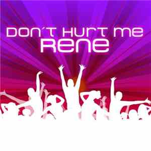 Rene - Don't Hurt Me