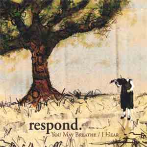 Respond. - You May Breathe (I Hear)