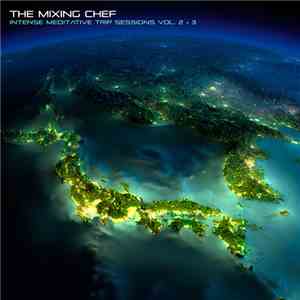 The Mixing Chef - Intense Meditative Trip Sessions Vol. 2&3