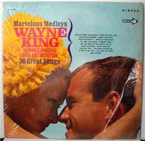 Wayne King, His Saxophone And Orchestra - Marvelous Medleys