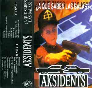 Aksidents - ¿A Que Saben Las Balas?