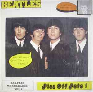 Beatles - Piss Off Pete ! - Beatles Unreleased Vol 2