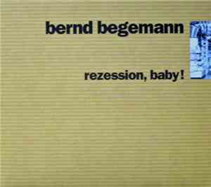 Bernd Begemann - Rezession, Baby!