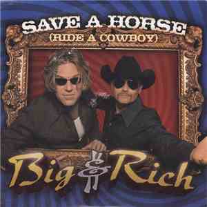 Big & Rich - Save A Horse (Ride A Cowboy)
