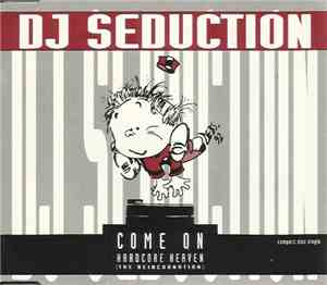 DJ Seduction - Come On / Hardcore Heaven (The Reincarnation)