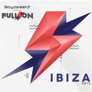 Ferry Corsten -  Full On Ibiza 2014