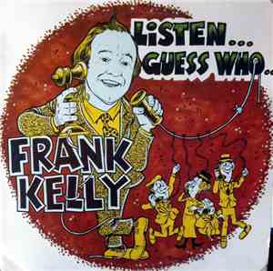 Frank Kelly  -  Listen... Guess Who