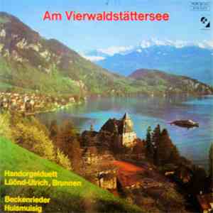 Handorgelduett Lüönd-Ulrich, Brunnen, Beckenrieder Huismuisig - Am Vierwaldstättersee