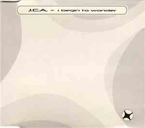 J.C.A. - I Begin To Wonder