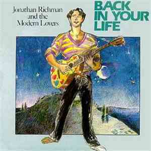 Jonathan Richman & The Modern Lovers - Back In Your Life