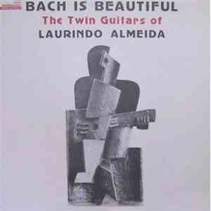 Laurindo Almeida - Bach Is Beautiful - The Twin Guitars Of Laurindo Almeida