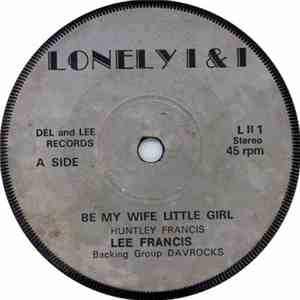 Lee Francis - Be My Wife Little Girl / Loneliness