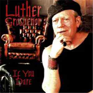 Luther Grosvenor - If You Dare