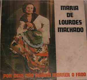 Maria De Lourdes Machado - Por Deus Não Deixem Morrer O Fado