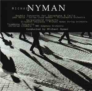 Michael Nyman - Concertos: Double Concerto For Saxophone & Cello, Harpsichord Concerto, Trombone Concerto