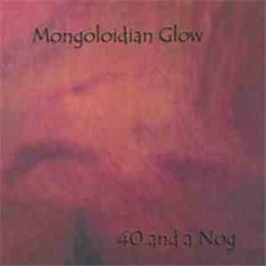 Mongoloidian Glow - 40 And A Nog