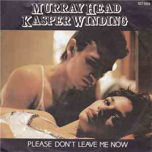 Murray Head & Kasper Winding - Please Don't Leave Me Now