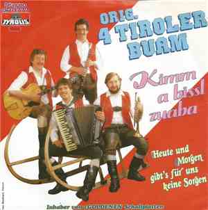 Orig. 4 Tiroler Buam - Kimm A Bisserl Zuaba