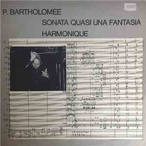 Pierre Bartholomée - Sonata Quasi Una Fantasia / Harmonique