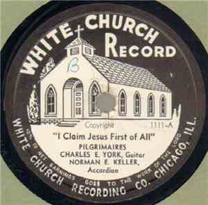 Pilgrimaires - I Claim Jesus First Of All / I've Just Heard From Heaven
