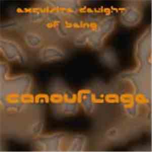 The Exquisite Delight Of Being - Camouflage