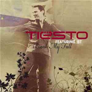 Tiësto Featuring BT - Break My Fall