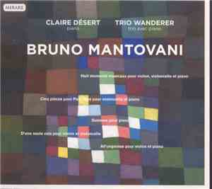 Bruno Mantovani - Claire Désert, Trio Wanderer - Bruno Mantovani