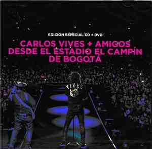 Carlos Vives - Carlos Vives + Amigos Desde El Estadio El Campín De Bogotá