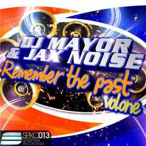 DJ Mayor & Jax Noise - Remember The Past Vol. One