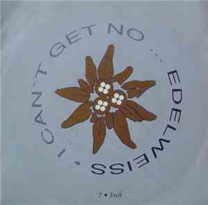 Edelweiss - I Can't Get No...Edelweiss