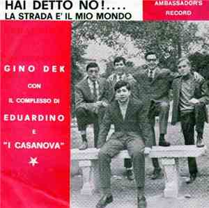 Gino Dek Con Il  Eduardo De Crescenzo - Hai Detto No!... / La Strada E' Il Mio Mondo